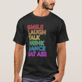 Smile Laugh Talk Drink Dance LGBT Pride T Shirt