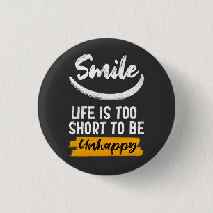 Smile life is too short to be unhappy motivation  3 cm round badge