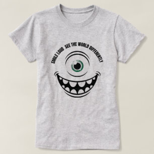 Smile Loud, See the World Differently   T-Shirt