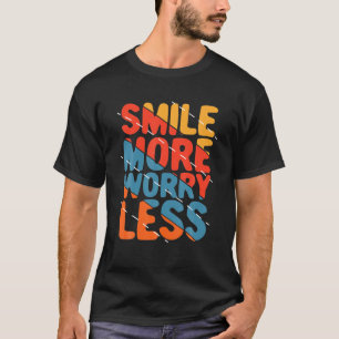 Smile More Worry Less - Retro Vintage Quote Work O T-Shirt