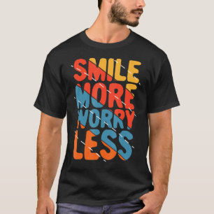 Smile More Worry Less Retro Vintage Quote Work Ou T-Shirt