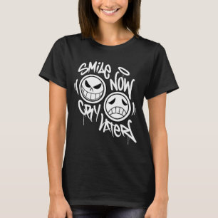 Smile now cry later graffiti T-Shirt