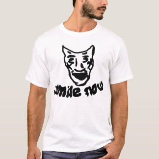 Smile Now, Cry Later T-Shirt