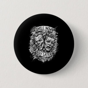 Smile now cry later theatre masks  6 cm round badge