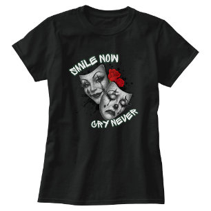 Smile now cry never T-shirt