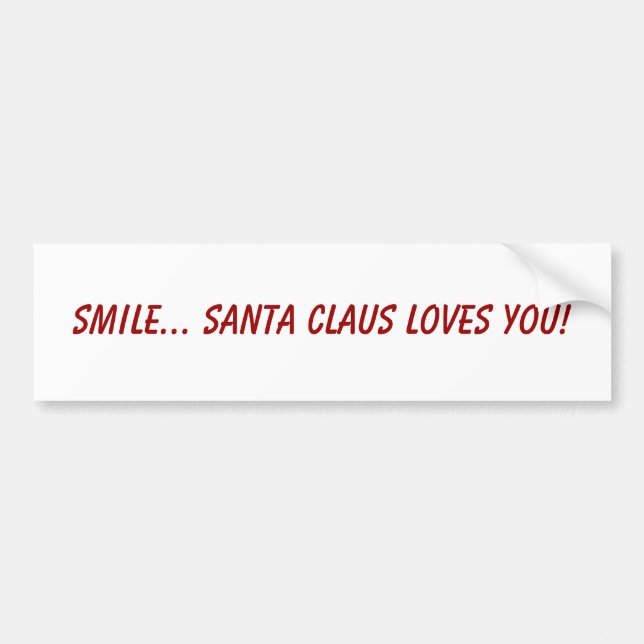 Smile... Santa Claus loves you! Bumper Sticker (Front)