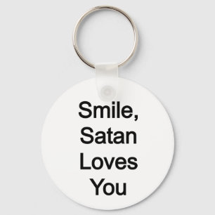 Smile, Satan Loves You Key Ring