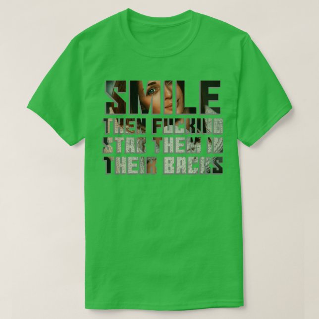 Smile Then ing stab them in their backs T-Shirt (Design Front)