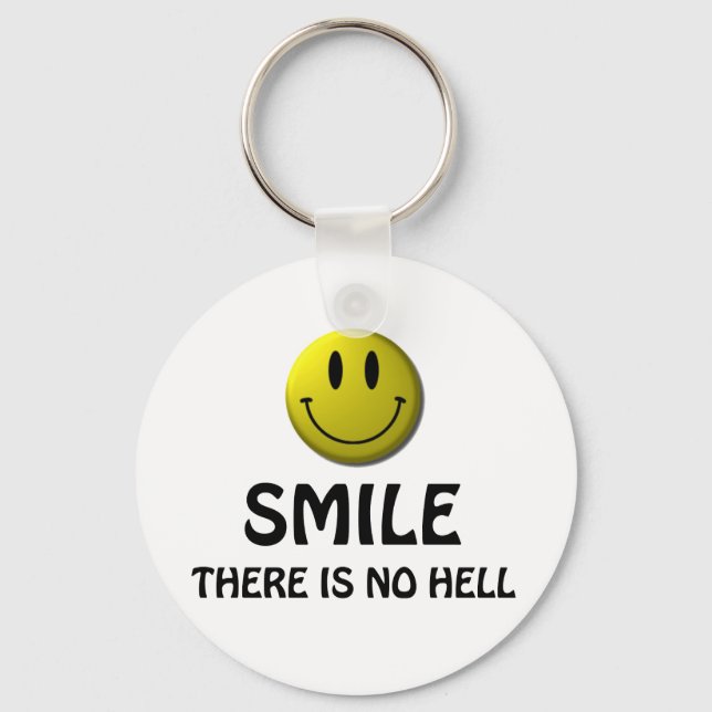 Smile, there is no hell. key ring (Front)