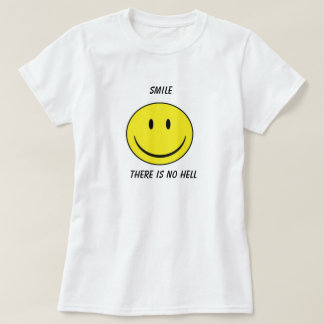 'Smile, There is no hell' T-Shirt