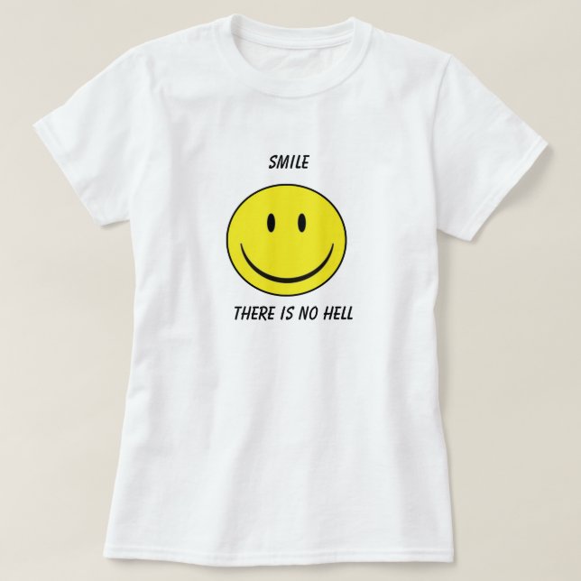 'Smile, There is no hell' T-Shirt (Design Front)