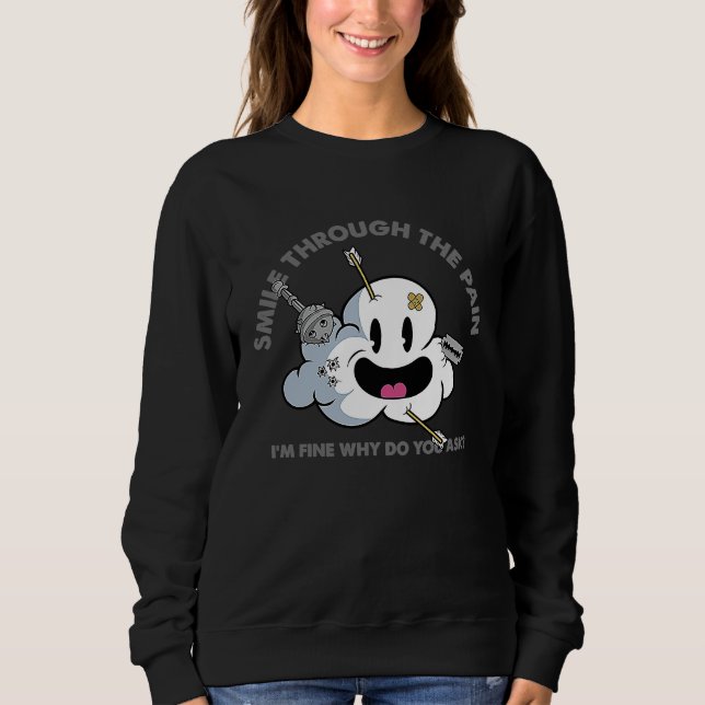 Smile Through the Pain Emo Sad Broken Heart Break  Sweatshirt (Front)