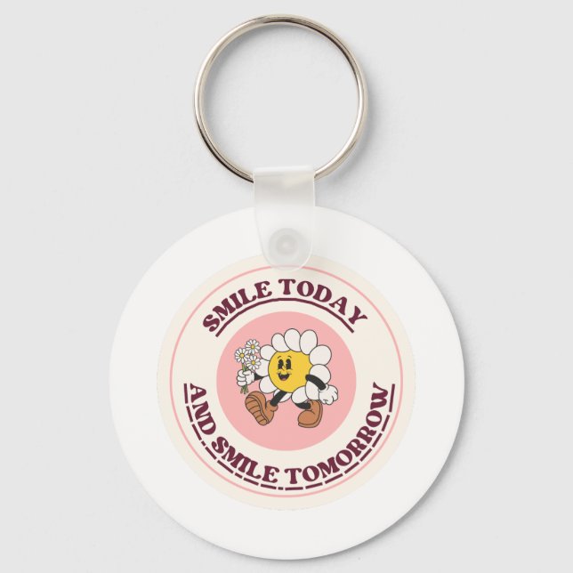 Smile Today And Tomorrow  Key Ring (Front)