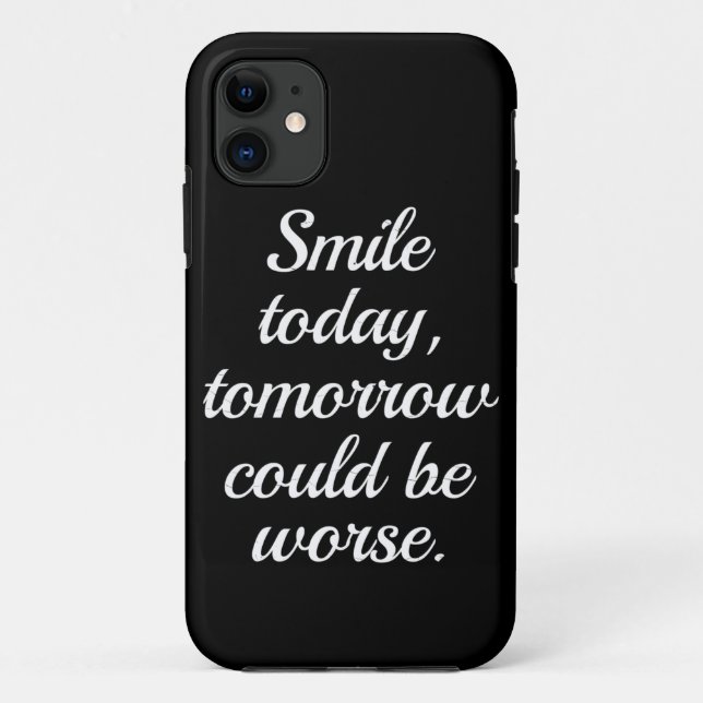 Smile Today Tomorrow Could Be Worse.. Case-Mate iPhone Case (Back)