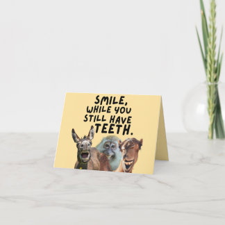 Smile While You Still Have Teeth Funny Bday Card
