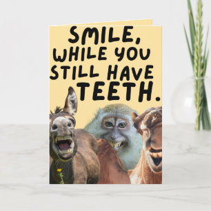 Smile While You Still Have Teeth Funny Bday Card