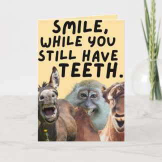 Smile While You Still Have Teeth Funny Bday Card