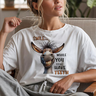 Smile While you still have Teeth T-Shirt