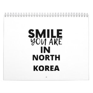 SMILE YOU ARE IN NORTH KOREA CALENDAR