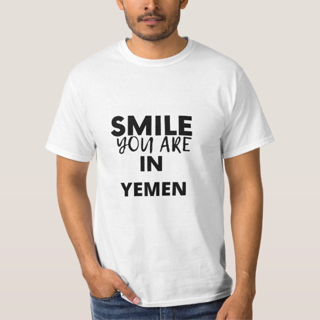 SMILE YOU ARE IN  YEMEN T-Shirt (Front)