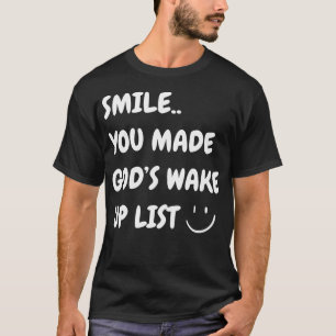 Smile You Made God'S Wake Up List Christian Jesus T-Shirt