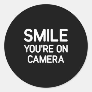 Smile Youre On Camera, Funny, Jokes, Sarcastic Classic Round Sticker