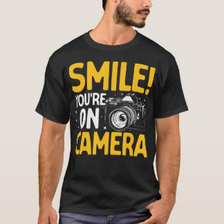 Smile You'Re On Camera Snapshot Funny Photography T-Shirt