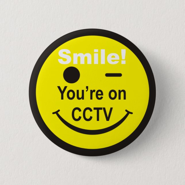 Smile You're on CCTV 6 Cm Round Badge (Front)