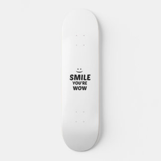 SMILE YOU'RE WOW SKATEBOARD