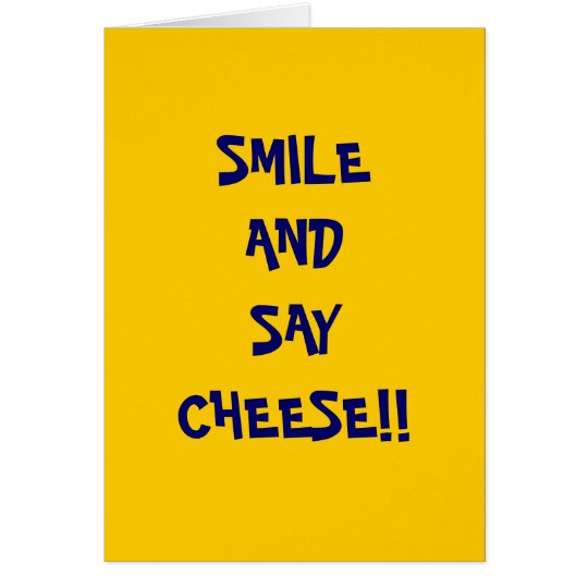 SMILEAND SAYCHEESE!! CARD