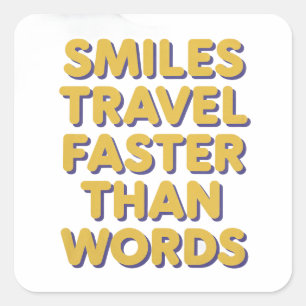 Smiles Travel Faster Square Sticker