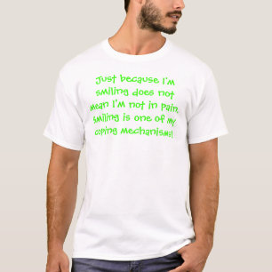 Smiling as Coping Mechanism T-Shirt
