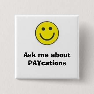 smiling face, Ask me about PAYcations 15 Cm Square Badge