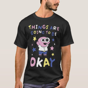 Smiling Friends Things Are Going To Be Okay Pim Ca T-Shirt