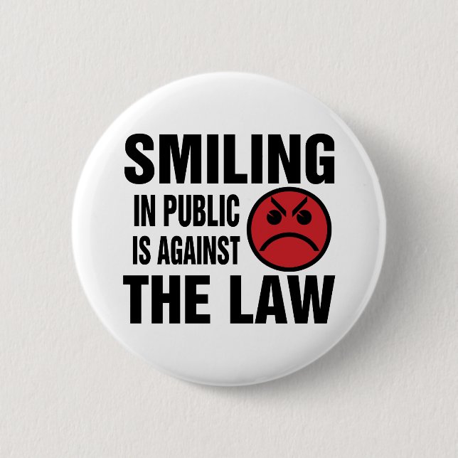 Smiling in Public is Against the Law 6 Cm Round Badge (Front)