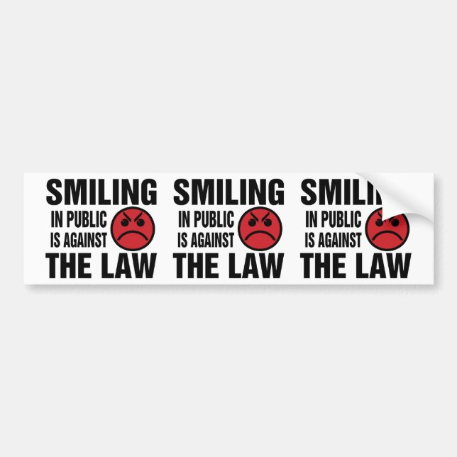 Smiling in Public is Against the Law Bumper Sticker (Front)