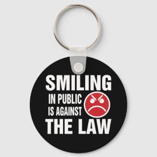Smiling in Public is Against the Law Key Ring