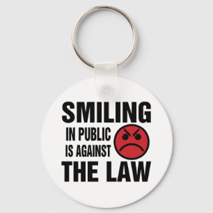 Smiling in Public is Against the Law Key Ring