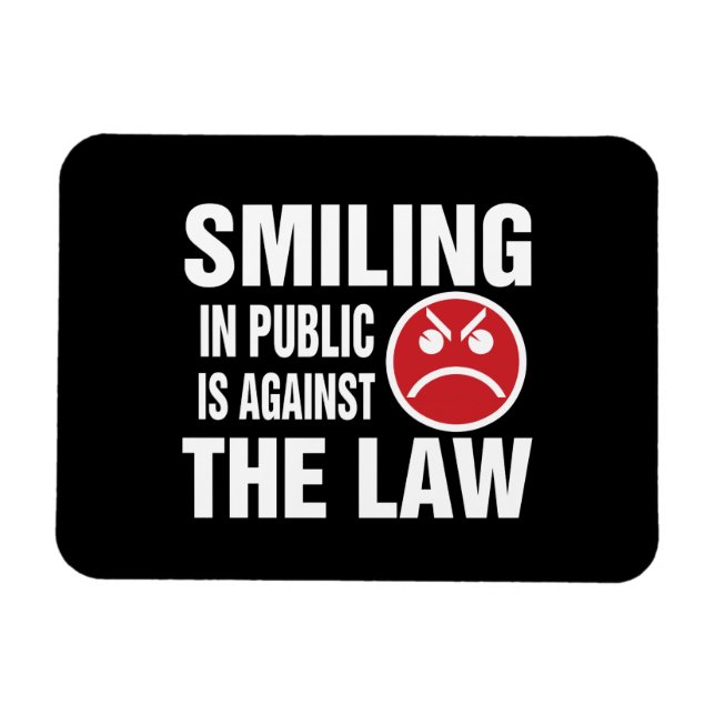 Smiling in Public is Against the Law Magnet (Horizontal)