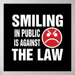 Smiling in Public is Against the Law Poster