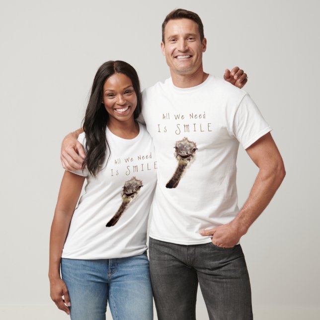 Smiling T-Shirt Happy Ostrich All We Need Is Smile (Unisex)