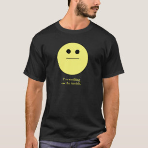 smily-face not smiling "I'm smiling on the inside" T-Shirt