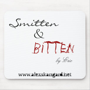 "Smitten & bitten by Eric..." mousepad