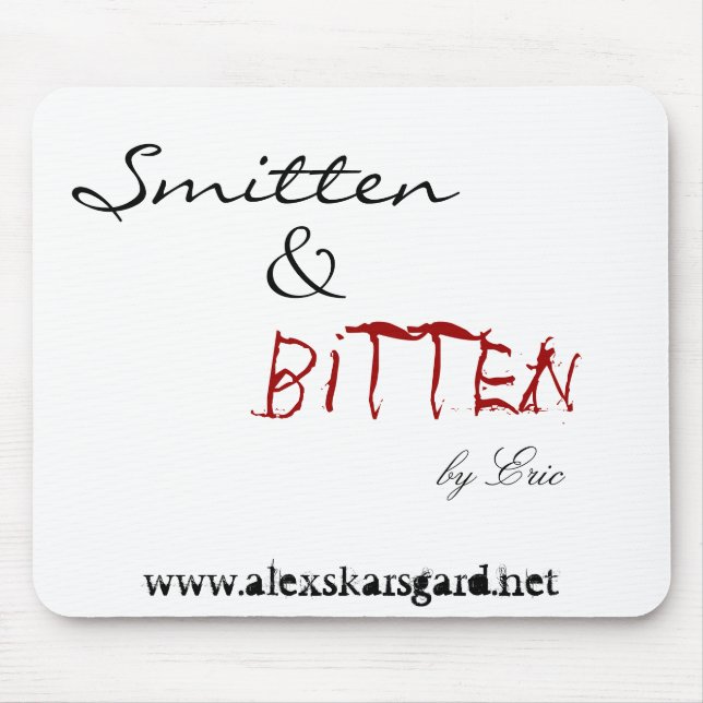 "Smitten & bitten by Eric..." mousepad (Front)