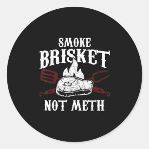 Smoke Brisket Not - Funny Bbq Grilling Meat Gift Classic Round Sticker