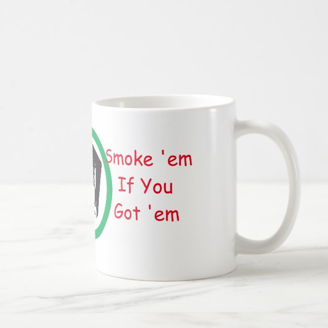smoke 'em coffee mug (Right)