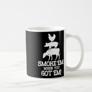 Smoke em If You Got em Bbq  Coffee Mug
