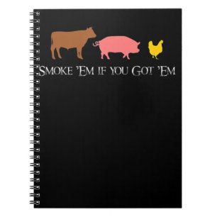 Smoke Em if You Got Em BBQ Smoker Fan Beef Chick Notebook