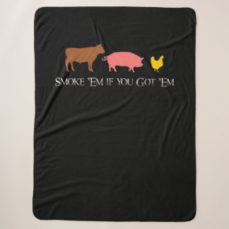 Smoke Em if You Got Em | BBQ Smoker Fan Beef Chick Sherpa Blanket