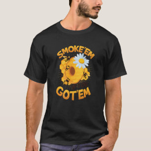 Smoke´em If You Got´em Beehive  Beekeeping T-Shirt